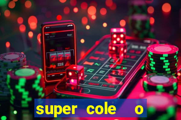 super cole  o 7784 jogos download